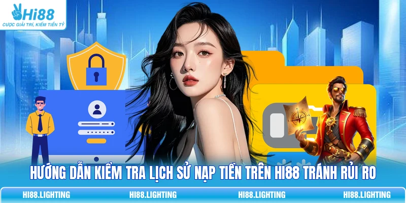 Hướng Dẫn Kiểm Tra Lịch Sử Nạp Tiền Trên HI88 Tránh Rủi Ro 1 Hướng Dẫn Kiểm Tra Lịch Sử Nạp Tiền Trên HI88 Tránh Rủi Ro